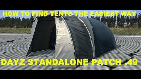 HOW TO FIND TENTS IN DAYZ - DayZ Standalone Patch .49