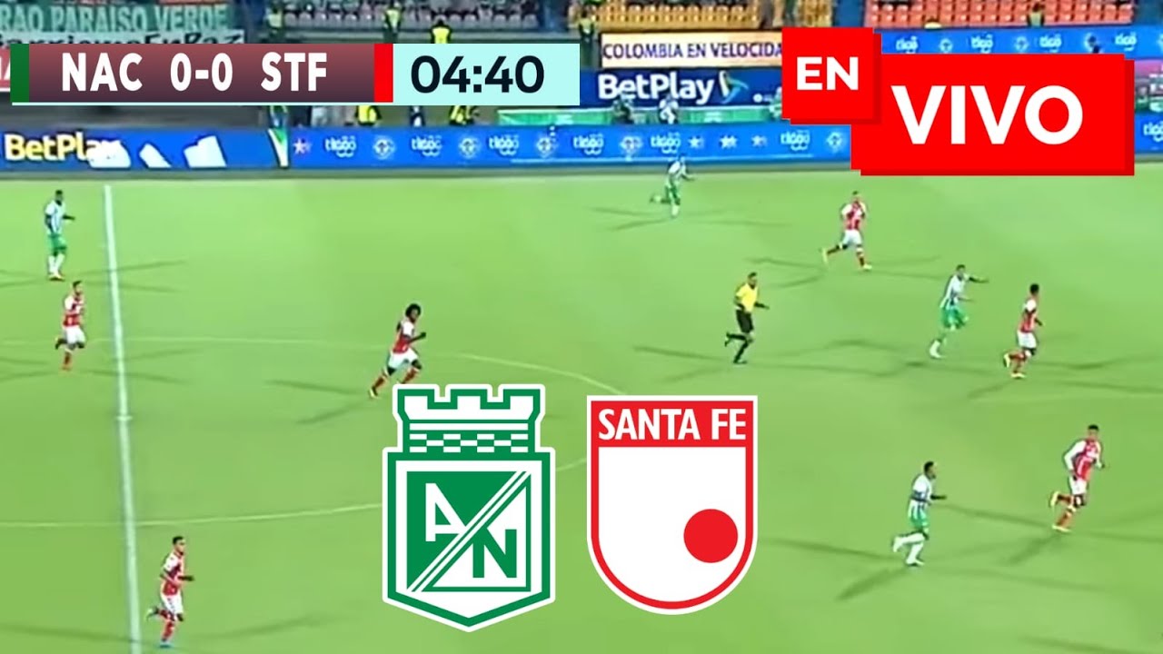 🔴 EN VIVO: Atlético Nacional vs Santa Fe / Liga Betplay - YouTube