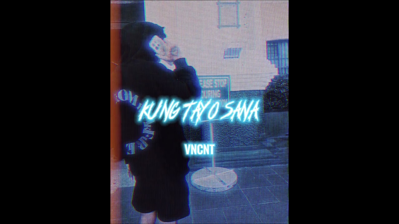 KUNG TAYO SANA - VNCNT