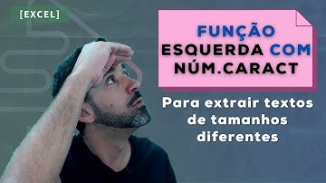 Aprenda a extrair texto no Excel em células de tamanhos diferentes - Função ESQUERDA + NÚM.CARACT