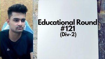 Educational Codeforces Round 121 (Div-2) | Solutions