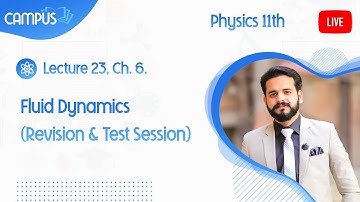 11th Physics Live, Ch. 6, Fluid Dynamics (Revision & Test Session)