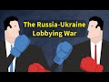 The Russia-Ukraine Lobbying War