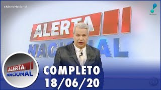 Alerta Nacional (18/06/20) | Completo