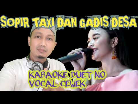 SOPIR TAXI DAN GADIS DESA~KARAOKE DUET TANPA VOCAL CEWEK || DIPOPULERKAN OLEH YUS YUNUS \u0026 IIS DAHLIA