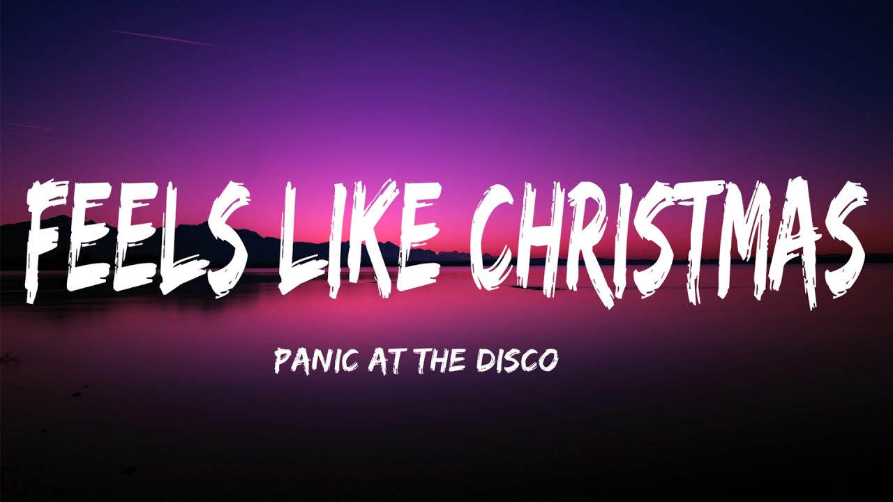 Panic! At The Disco Feels Like Christmas (Lyrics) YouTube