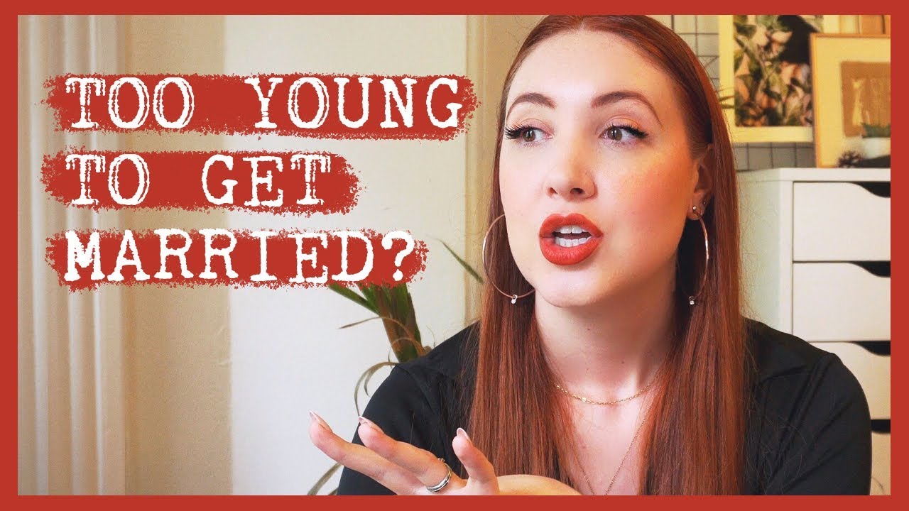 How Young Is TOO YOUNG To Get Married Other Thoughts On Marriage how young is too young to get married other thoughts on marriage