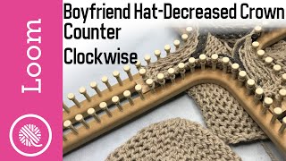 X Loom Knit |Decreased Crown Boyfriend Hat (Counter Clockwise)