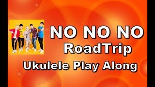 No No No - RoadTrip - Ukulele Play Along