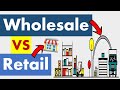 Differences between wholesale and retail