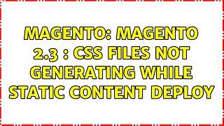 Magento: Magento 2.3 : Css files not generating while static content deploy (2 Solutions!!)
