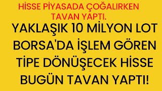 Yaklaşık 10 Milyon Lot Borsa'da İşlem Gören Tipe Dönüşecek Hisse Bugün Tavan Yaptı! İşte Detaylar... Yaklaşık 10 Milyon Lot Borsa'da İşlem Gören Tipe Dönüşecek Hisse Bugün Tavan Yaptı! İşte Detaylar...