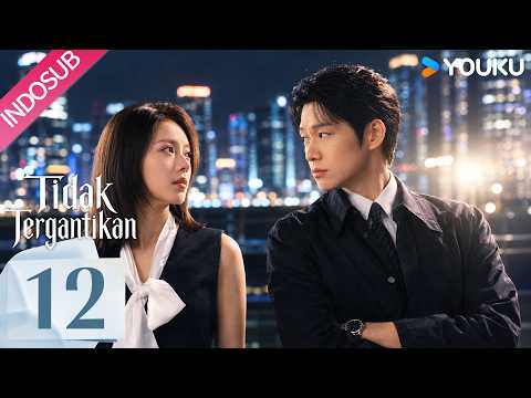 [INDO SUB] Tidak Tergantikan (Irreplaceable) EP12 | Zhao Jinmai, Wei Daxun | YOUKU