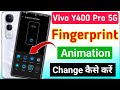 how to change fingerprint animation on the Vivo Y400 pro 5g | Vivo Y400 Pro 5g fingerprint animation
