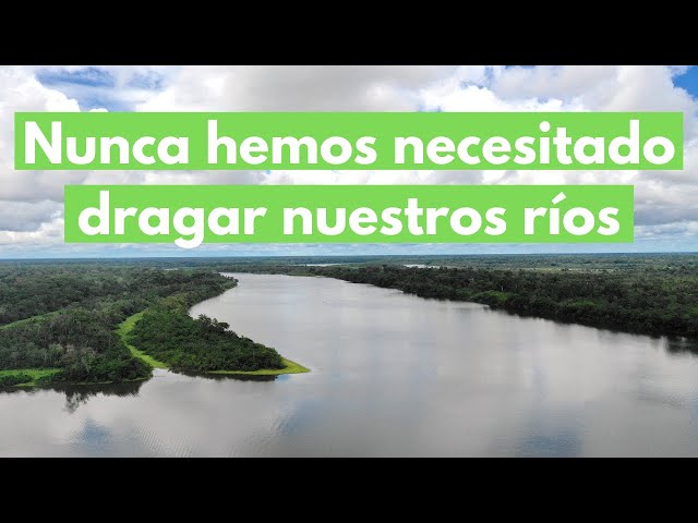 "Nunca hemos necesitado dragar nuestros ríos"