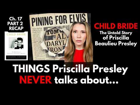 Priscilla Presley chose to forget ALL OF THEM - Ch. 17 Pt. 2