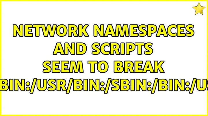 Unix & Linux: Network namespaces and scripts seem to break $PATH