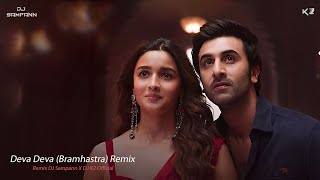 Deva Deva | Brahmastr | Remix | DJ Sampann X DJ K2 Official | Ranbir Kapoor | Alia Bhatt | Pritam
