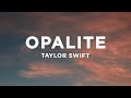 Taylor Swift Opalite Lyrics 