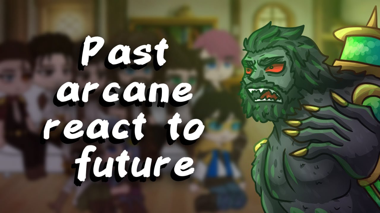 Past Arcane React To Future