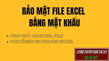BẢO MẬT FILE EXCEL bằng mật khẩu/ Protect an Excel file