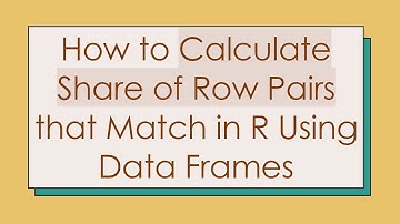 How to Calculate Share of Row Pairs that Match in R Using Data Frames