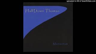 HalfDown Thomas - Yet to Say