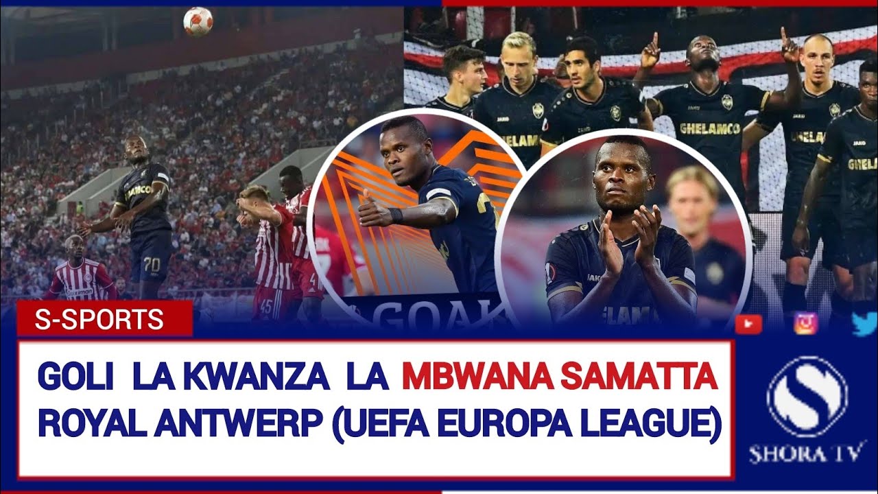 tuổi quý sửu mệnh gì Goli la SAMATTA kwenye Europa League Ndani ya Royal Antwerp fc samatta kelvinjohn barkaseif uefa