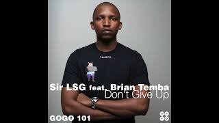 Sir LSG feat. Brian Temba - Don&#39;t Give Up (Sir LSG Main Mix)