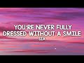 Sia  youre never fully dressed without a smile lyrics 2014 film version tiktok song