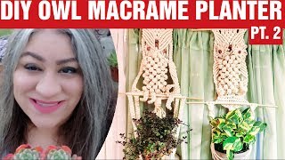 Easy DIY Macrame Owl Plant Hanger | Macrame tutorial pt. 2