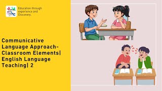 Communicative Language Approach- Classroom Elements| English Language Teaching| 2