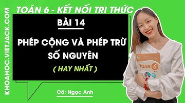 Toán lớp 6 Bài 14: Phép cộng và phép trừ số nguyên - trang 62, 63, 64, 66 | Kết nối tri thức