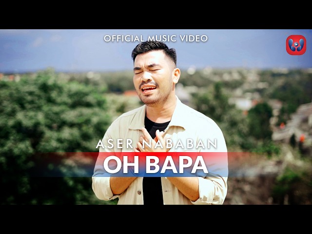 Aser Nababan - Oh Bapa (Official Music Video) class=