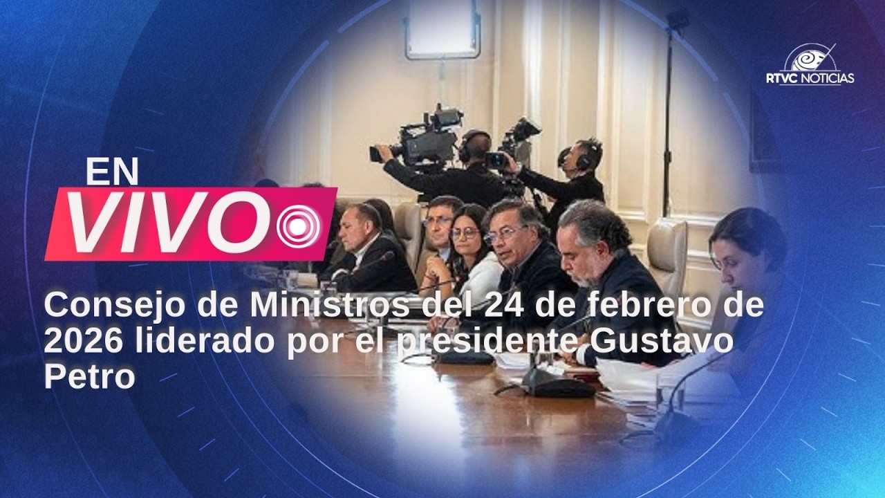 EN VIVO | Consejo de Ministros del 24 de febrero de 2026 liderado por el presidente Gustavo Petro