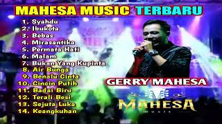 GERRY MAHESA Album Terbaru MAHESA MUSIC || Syahdu , Ibukota , Bebas