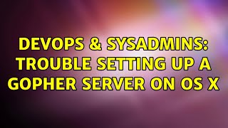DevOps & SysAdmins: Trouble setting up a Gopher server on OS X Wealth