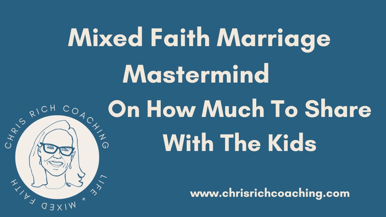 Episode 143 Mixed Faith Marriage Mastermind On How Much To Share With The Kids