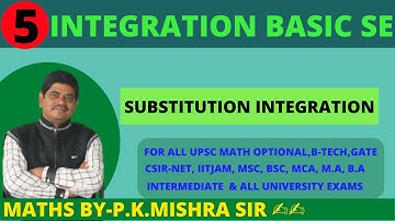 LEC-5   ||SUBSTITUTION INTEGRATION || MATHS BY-P.K.MISHRA SIR