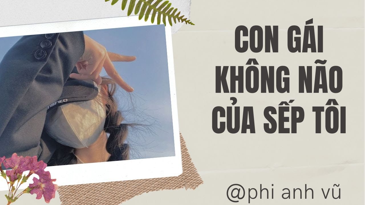 [Truyện Audio]Con Gái Không Não Của Sếp Tôi | Phi Anh Vũ