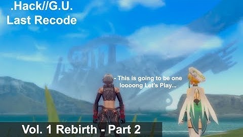 [PS4] .Hack//G.U. Last Recode- vol. 1 Rebirth (Part 2)