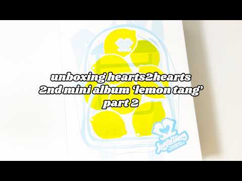 unboxing hearts2hearts (하츠투하츠) 2nd mini album 'lemon tang