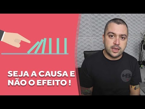 Seja a causa e não o efeito | Robson V. Leite