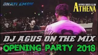 DJ AGUS TERBARU OPENING PARTY 2018 FULL BASS || ATHENA BANJARMASIN