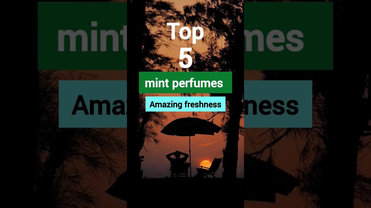 Top 5 mint perfumes | Amazing freshness 