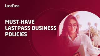 Must-have LastPass Business policies