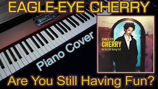 Eagle-Eye Cherry: Are You Still Having Fun? (Piano Cover)