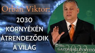 Orbán Viktor miniszterelnök: 2030 környékén a mostaninál is nagyobb kihívások várnak a világra