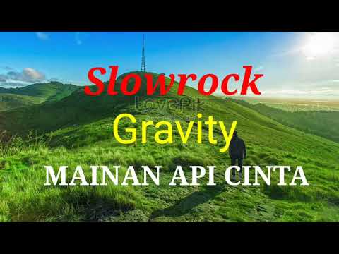 mainan api cinta - slowrock malaysia GRAVITY