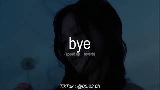Bye - (Speedup + Reverb)